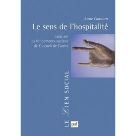 Le Sens De L'hospitalité. - Essai Sur Les Fondements Sociaux De L'accueil De L'autre