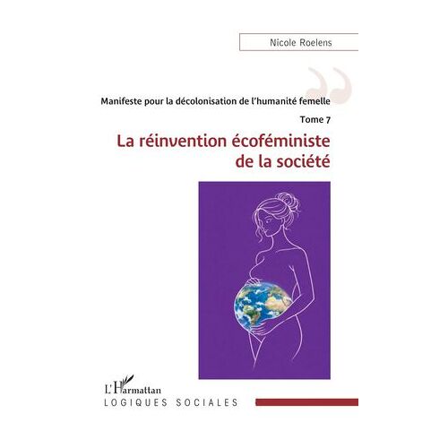 Manifeste Pour La Décolonisation De L'humanité Femelle - Tome 7