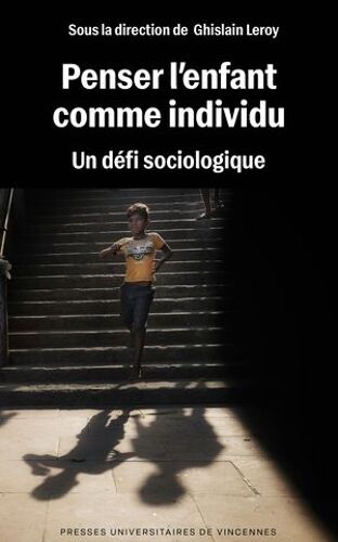 Penser L'enfant Comme Individu : Un Défi Sociologique