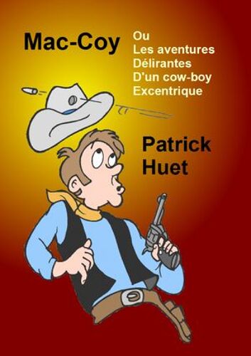 Mac-Coy Ou Les Aventures Délirantes D'un Cow-Boy Excentrique
