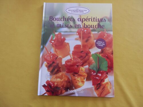 Mes Délicieuses Recettes De Grand-Mère "Bouchées Apéritives Et Mises En Bouche"