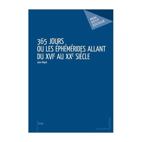 365 Jours Ou Les Éphémérides Allant Du Xvie Au Xxe Siècle
