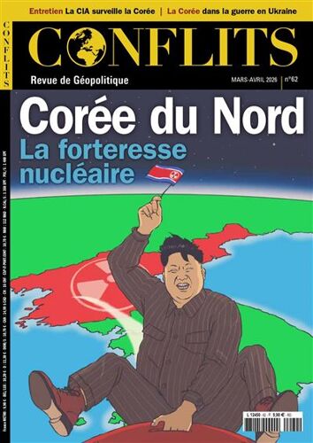 Conflits : Revue De Géopolitique N° 62 _ Corée Du Nord : La Forteresse Nucléaire _ (Revue 82 Pages ; Mars / Avril 2026)