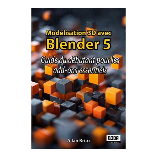 Modélisation 3d Avec Blender 5 : Guide Du Débutant Pour Les Add-Ons Essentiels