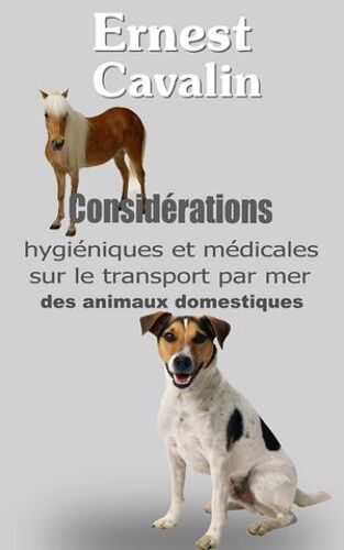 Considérations Hygiéniques Et Médicales Sur Le Transport Par Mer Des Animaux Domestiques