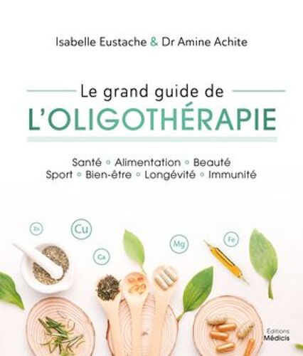 Le Grand Guide De L'oligothérapie