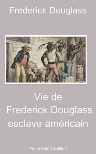 Vie De Fédérick Douglass, Esclave Américain