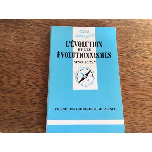 Que Sais Je L’Évolutionniste Et Les Évolutionnismes Denis Buican