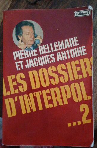 Pierre Bellemarre Et Jacques Antoine - Les Dossiers D’Interpol 2