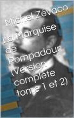 La Marquise De Pompadour (Version Complète Tome 1 Et 2)