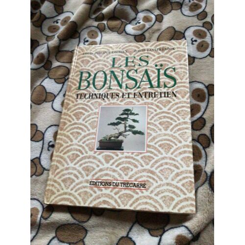 Les Bonsaïs : Techniques Et Entretien. Louis Philippe Coiteux. David Easterbrook 