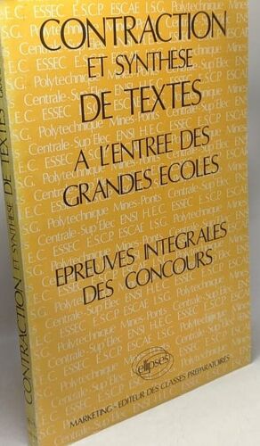 Contraction Et Synthèse De Textes À L'Entrée Des Grandes Écoles De Commerce - Épreuves Intégrales De Concours / Tome 1 / Ellipses