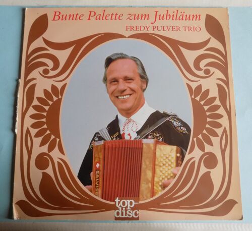 🎵 Vinyle – Bunte Palette Zum Jubiläum – Fredy Pulver Trio – Top Disc – Accordéon Suisse