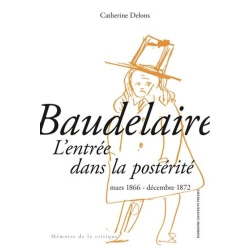 Baudelaire : L'entrée Dans La Postérité - Mars 1866-Décembre 1872