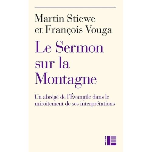 Le Sermon Sur La Montagne - Un Abrégé De L'evangile Dans Le Miroitement De Ses Interprétations