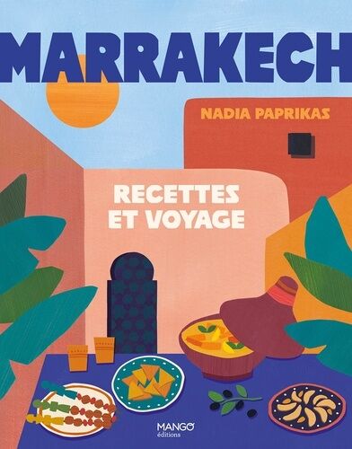 Marrakech - Recettes Et Voyage