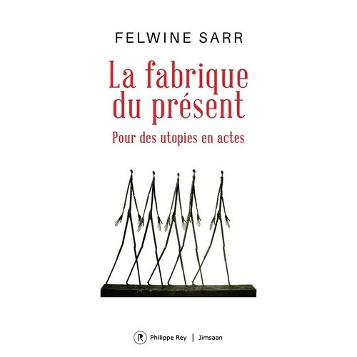 La Fabrique Du Présent - Pour Des Utopies En Actes