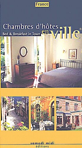 Chambres D'hotes En Ville France : Bed & Breakfast In Town France