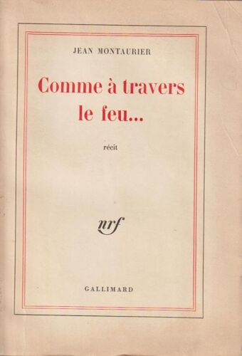 Comme À Travers Le Feu... - Jean Montaurier (Gallimard, 1962)