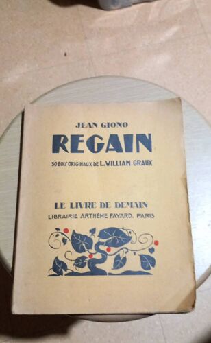 Regain. 30 Bois Originaux De L. William Graux. Le Livre De Demain. Librairie Arthème Fayard,Paris. Éditions 1940.