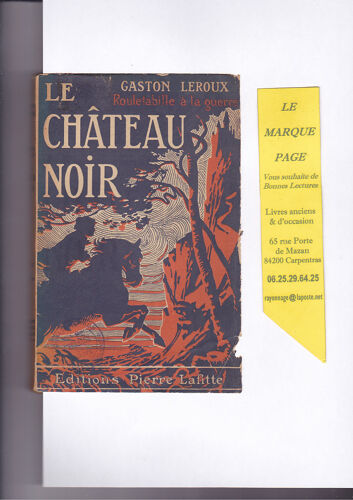 Gaston Leroux --- Le Chateau Noir --- Édition Originale 1916
