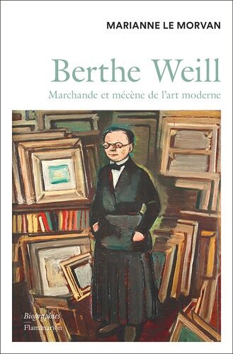 Berthe Weill - Marchande Et Mécène De L'art Moderne (1865-1951)