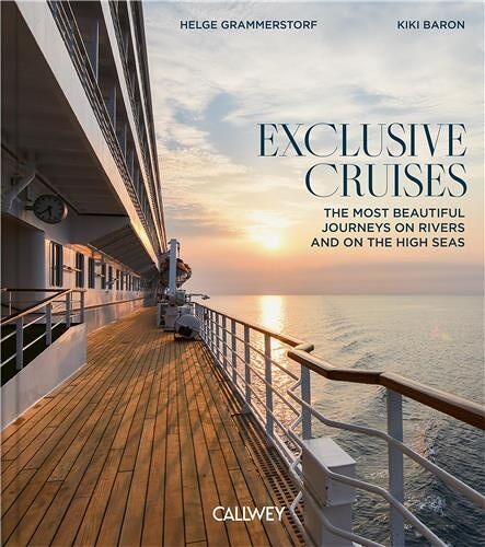 Exclusive Cruises - The Most Beautiful Cruises On Rivers And On The High Seas