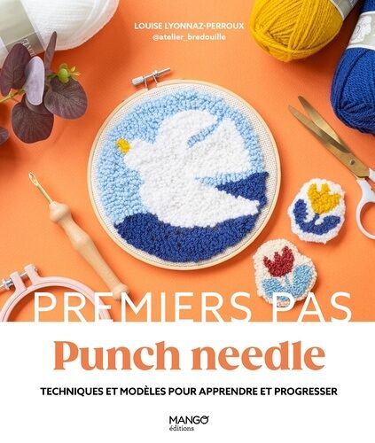 Punch Needle - Techniques Et Modèles Pour Apprendre Et Progresser