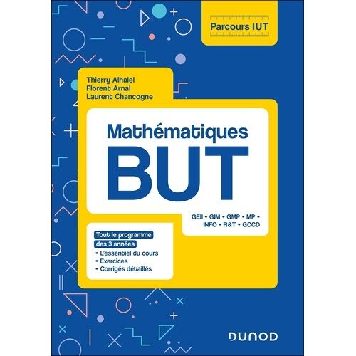 Mathématiques But - Tout Le Programme Des 3 Années - L'essentiel Du Cours, Exercices, Corrigés Détaillés