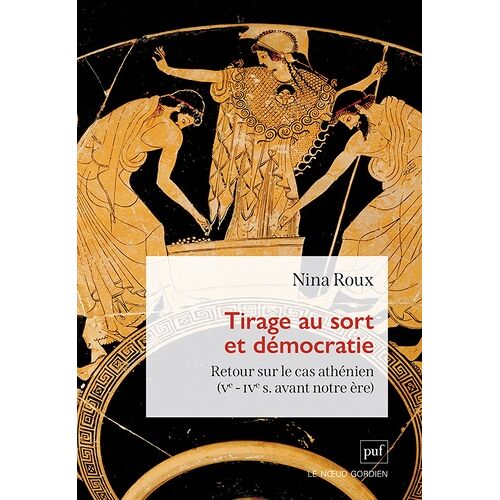 Tirage Au Sort Et Démocratie - Retour Sur Le Cas Athénien (Ve ? Ive S. Avant Notre Ère)