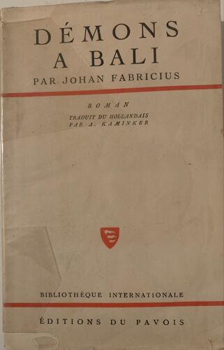 Démons À Bali -1945- De Johan Fabricius -Traduit  Du Hollandais - Aux Éditions  Du Pavois - Littérature  Française - 