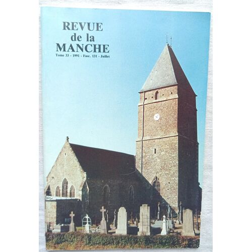 (Revue), Revue De La Manche, Tome 33, Juillet 1991, Fasc. 131 : Mgr B. Jacqueline : Une Ballade De Pierre Faucillon En L'Honneur De Saint-Lô (1513) / Eric Barré : La Défense Du Cotentin Au Bas-Empire