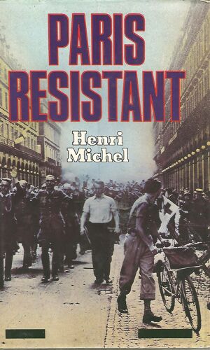 Paris Resistant - Henri Michel - Albin Michel - 1982