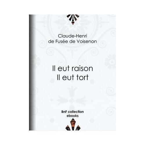 Il Eut Raison, Il Eut Tort
