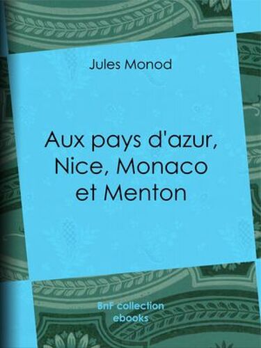 Aux Pays D'azur, Nice, Monaco Et Menton