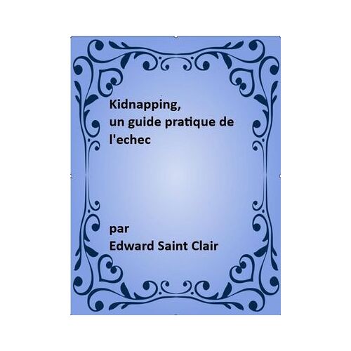 Kidnapping,Un Guide Pratique De L'echec