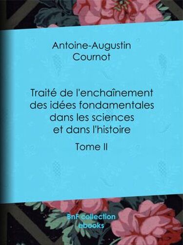 Traité De L'enchaînement Des Idées Fondamentales Dans Les Sciences Et Dans L'histoire