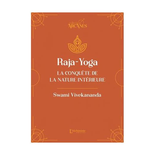Raja-Yoga - La Conquête De La Nature Intérieure