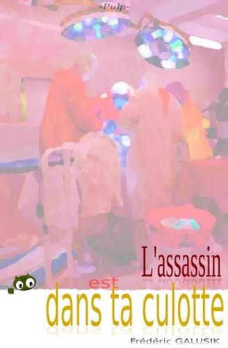 L'assassin Est Dans Ta Culotte