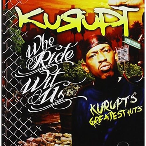 Who Rides With Us Kurupt S Greatest Hits
