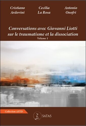 Conversations Avec Giovanni Liotti Sur Le Traumatisme Et La Dissociation - Volume 1