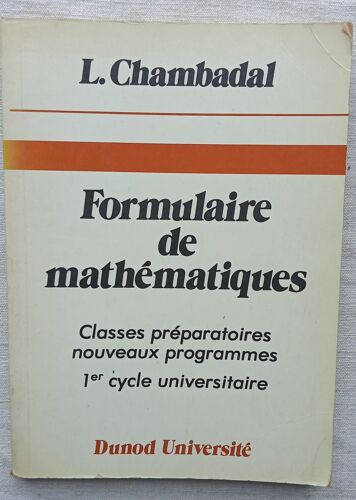 L. Chambadal, Formulaire De Mathématiques (Classes Préparatoires, 1er Cycle Universitaire), Dunod Université, 1985