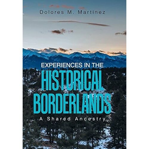 Experiences In The Historical Borderlands