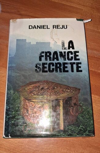 La France Secrète Daniel Reju