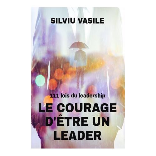 Le Courage D'être Un Leader