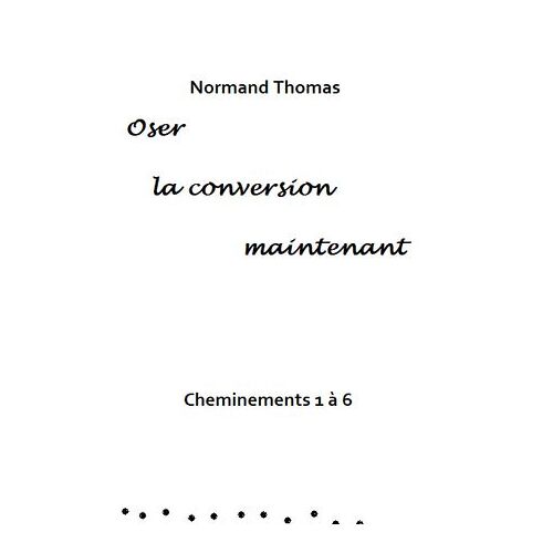 Oser La Conversion Maintenant
