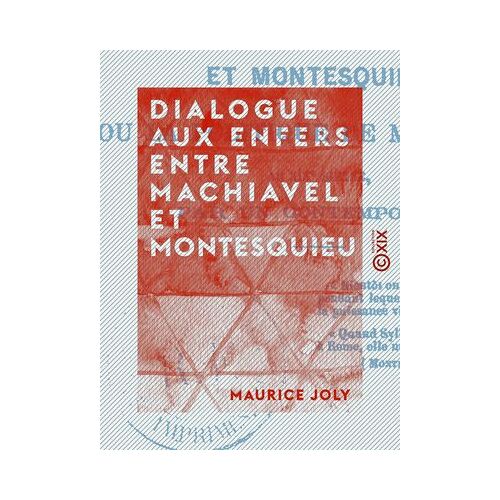 Dialogue Aux Enfers Entre Machiavel Et Montesquieu