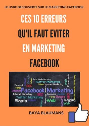 Ces 10 Erreurs Qu'il Faut Éviter En Marketing Facebook