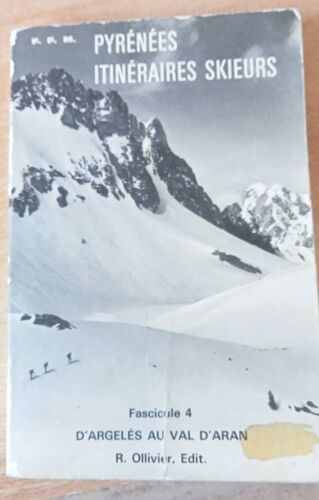 Pyrénées Itinéraires Skieurs Fascicule 4 D' Argelès Au Val D'Aran R. Ollivier
