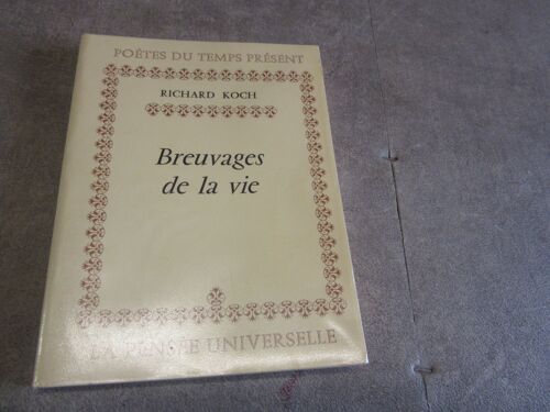 Poetes Temps Present Breuvages De La Vie Par Richard Koch ( Dedicace Hommage Pensee Universelle